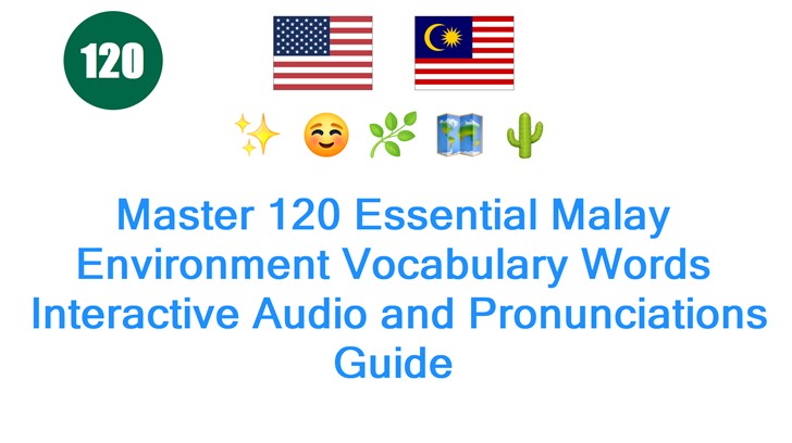 Master 120 Essential Malay Environment Vocabulary Words: Interactive Audio and Pronunciations Guide